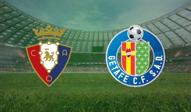 CANLI | Osasuna- Getafe maçını canlı izle (Maç Linki)