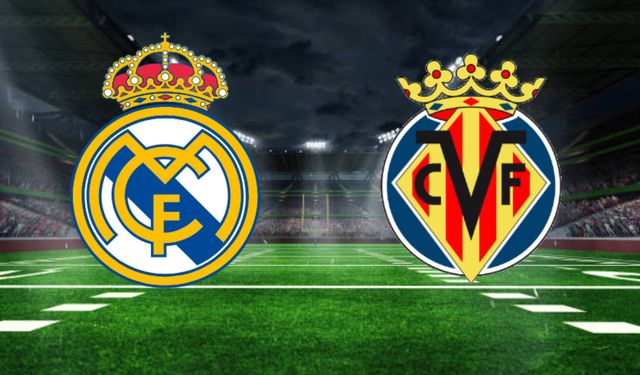 CANLI | Real Madrid – Villarreal maçını canlı izle (Maç Linki)