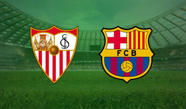 CANLI | Sevilla- Barcelona maçını canlı izle (Maç Linki)