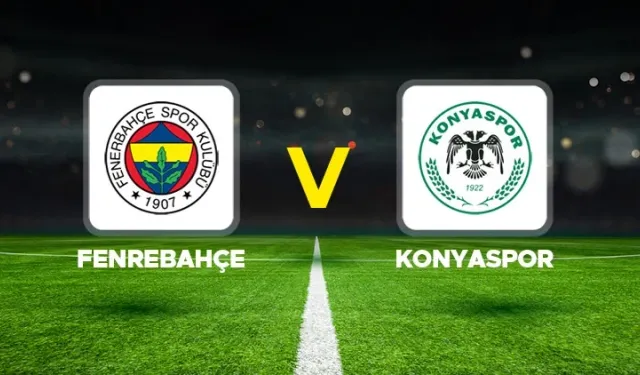Fenerbahçe–Konyaspor maçını Canlı yayınlayan Tüm Kanallar listesi, youtubeden nasıl izlenir?