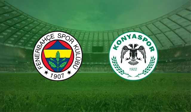 Fenerbahçe- Konyaspor maçı ne zaman, saat kaçta, hangi kanalda?