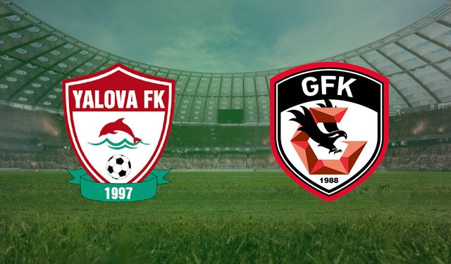 Yalova FK – Gaziantep FK Maçı Saat Kaçta, Hangi Kanalda?