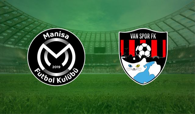 Manisa FK-Van Spor FK Maçı Ne Zaman, Saat Kaçta, Hangi Kanalda?