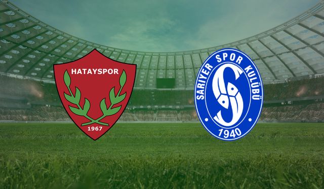 Hatayspor- Sarıyerspor maçı ne zaman, saat kaçta, hangi kanalda?