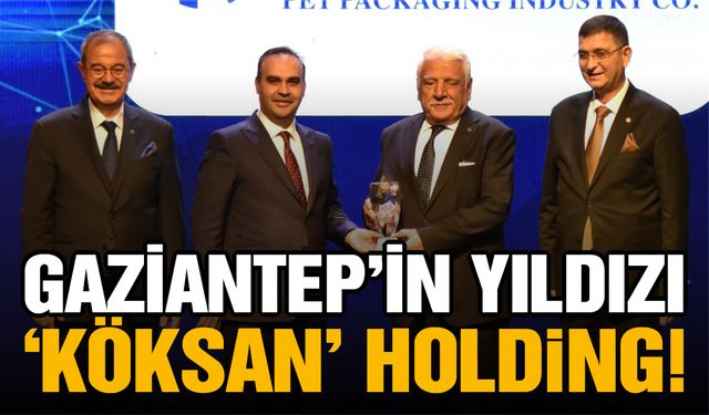 Gaziantep’in Yıldızı ‘KÖKSAN’ Holding!