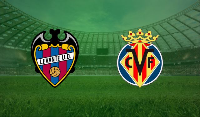 Levante- Villarreal maçı ne zaman, saat kaçta, hangi kanalda?