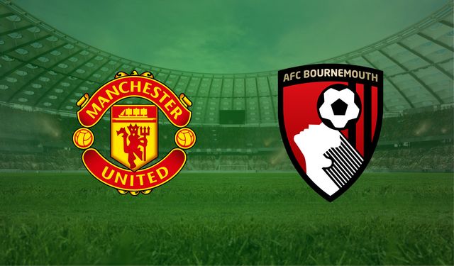 Manchester United- Bournemouth maçı ne zaman, saat kaçta, hangi kanalda?