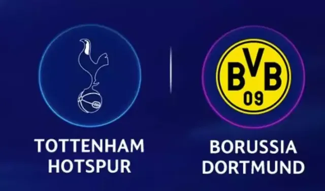 CANLI YAYIN Tottenham Borussia Dortmund Maçı Saat Kaçta, Hangi Kanalda, Şifresiz nereden izlenir?