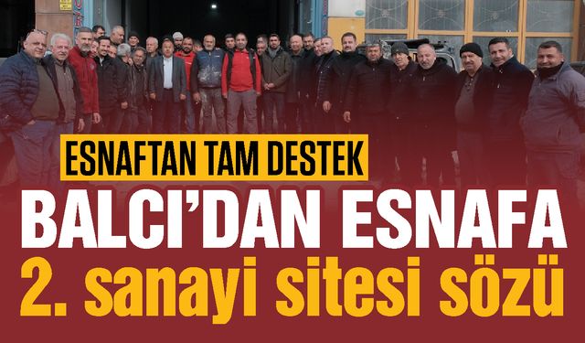 Balcı’dan 2. oto sanayi sözü! Esnaftan tam destek