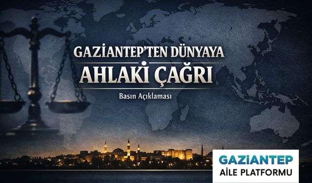 Gaziantep’ten Dünyaya Ahlaki Çağrı!