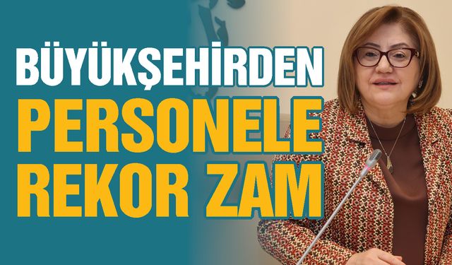 Gaziantep'te Büyükşehir personeline rekor zam