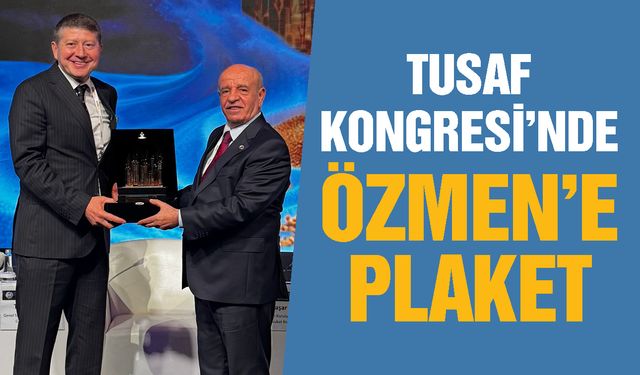 TUSAF Kongresi’nde Özmen’e plaket takdim edildi