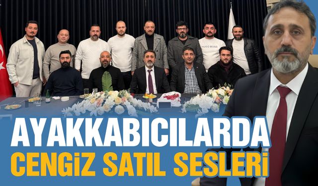 Gaziantep Ayakkabıcılar Odası’nda Cengiz Satıl sesleri!