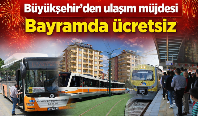 Büyükşehir’den ulaşım müjdesi! Gaziantep’te bayramda ücretsiz