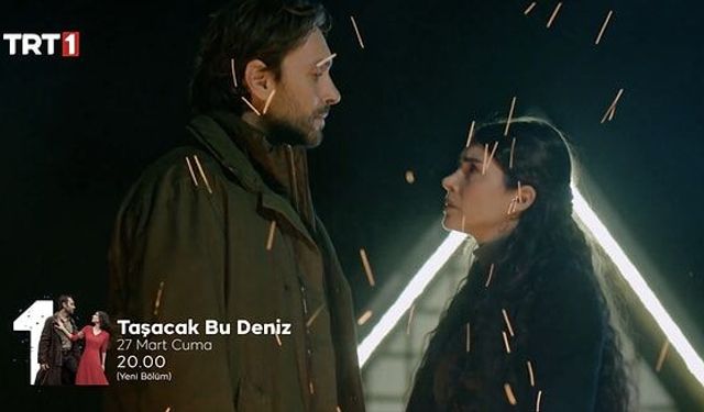 Taşacak Bu Deniz Yeni Bölüm Ne Zaman, Bayramda Yayınlanacak mı, 20 Mart İptal mi, 27 Mart’ta mı Yayınlanacak?