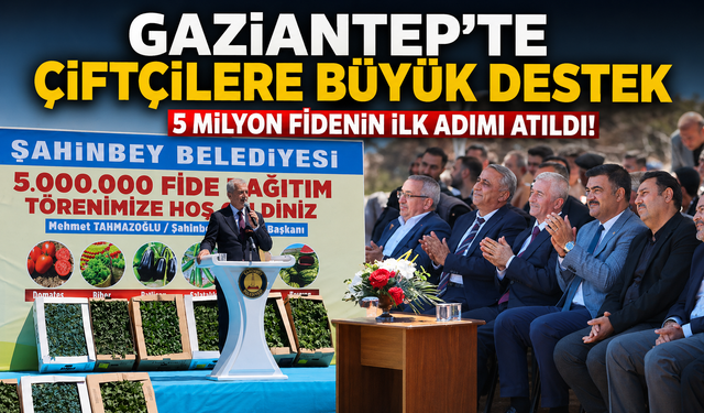 Gaziantep’te çiftçilere büyük destek