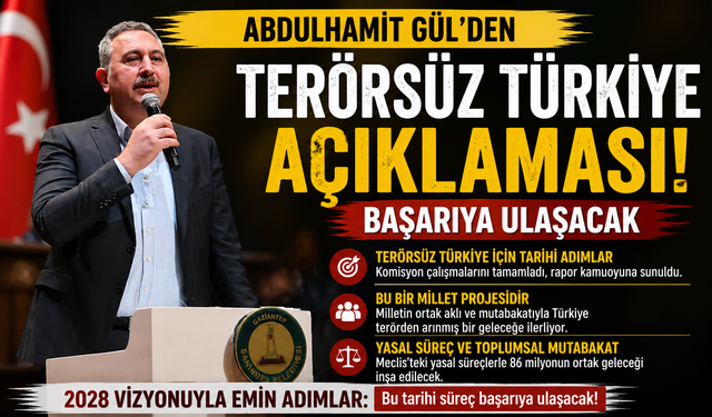 Abdulhamit Gül’den terörsüz Türkiye açıklaması! Başarıya ulaşacak