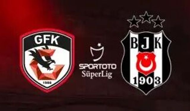 Gaziantep FK- Beşiktaş maçı muhtemel ilk 11'i ve tüm detayları