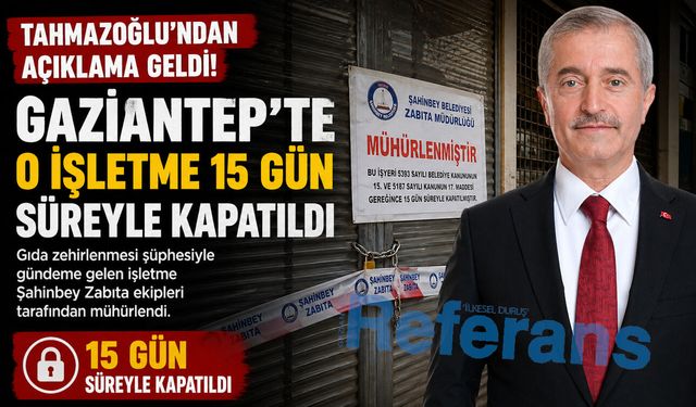 Tahmazoğlu’ndan açıklama geldi! Gaziantep’te o işletme kapatıldı