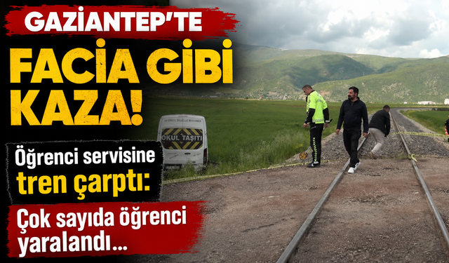 Gaziantep'te facia gibi kaza! Öğrenci servisine tren çarptı: Çok sayıda öğrenci yaralandı…
