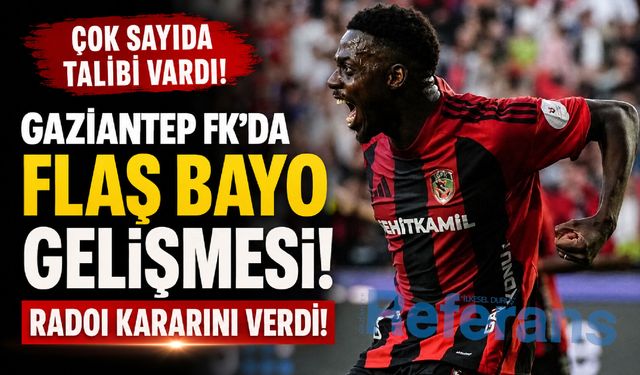 Gaziantep FK’da flaş Bayo gelişmesi! Çok sayıda talibi vardı! Radoi kararını verdi