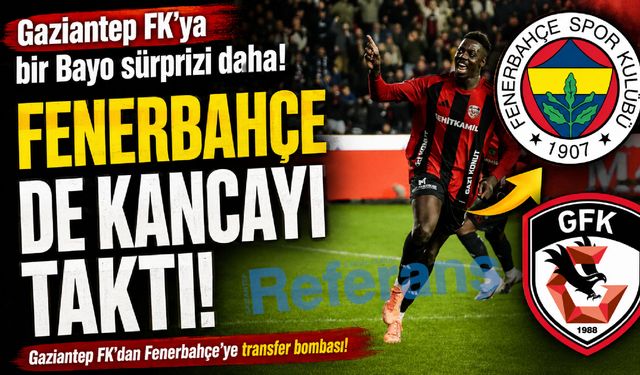 Gaziantep FK’ya bir Bayo sürprizi daha! Fenerbahçe’de kancayı taktı