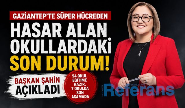 Gaziantep’te süper hücreden hasar alan okullardaki son durum! Başkan Şahin açıkladı