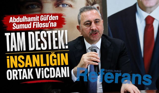 Abdulhamit Gül’den Sumud Filosu’na tam destek! İnsanlığın ortak vicdanı
