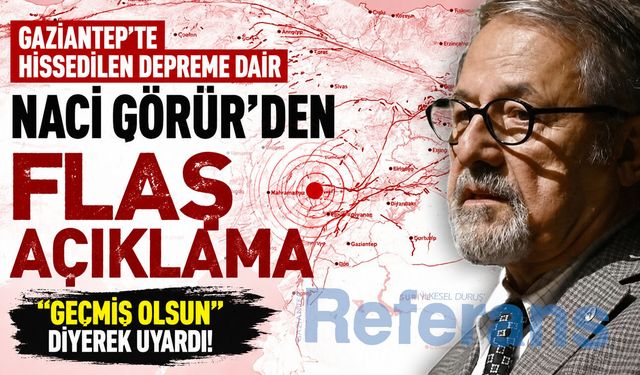 Naci Görür’den Gaziantep’te hissedilen depreme dair flaş açıklama