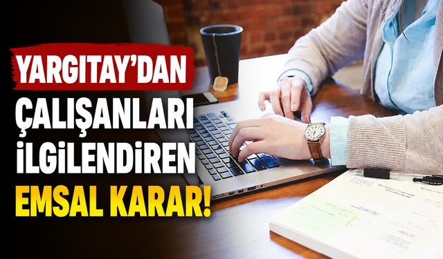 Yargıtay'dan çalışanları ilgilendiren emsal karar! "Hafta tatili yıllık izin süresinden sayılamaz"