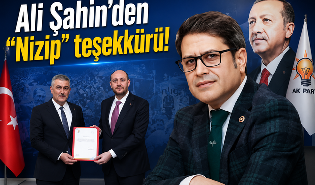 Ali Şahin’den “Nizip” teşekkürü! Sadakat, samimiyet ve fedakarlık…