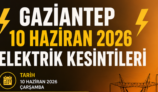 Gaziantep 10 Haziran 2026 Çarşamba elektrik kesintileri