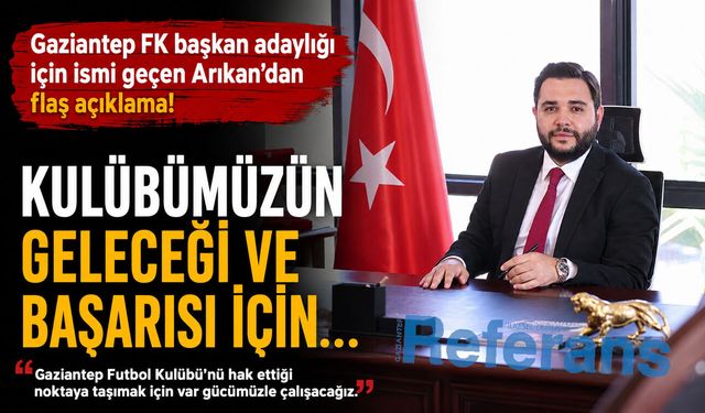 Gaziantep FK başkan adaylığı için ismi geçen Arıkan’dan flaş açıklama! Kulübümüzün geleceği ve başarısı için…
