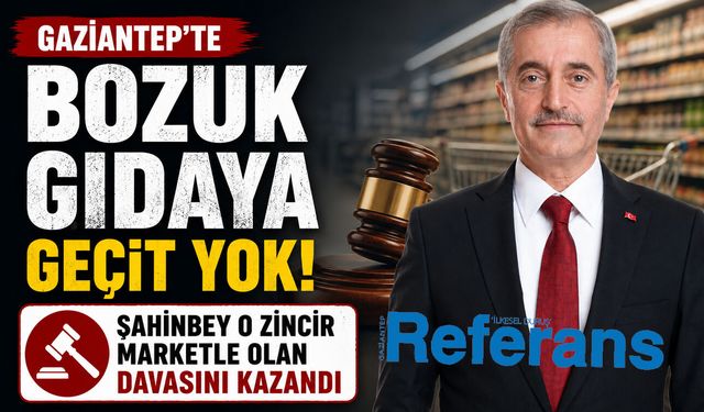 Gaziantep’te bozuk gıdaya geçit yok! Şahinbey o zincir marketle olan davasını kazandı