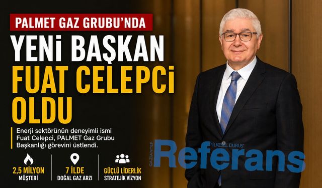 Palmet Gaz Grubu’nun Yeni Başkanı Fuat Celepci oldu