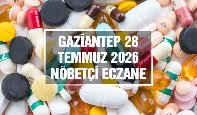 Gaziantep Nöbetçi Eczane | 28 Temmuz 2026 Salı