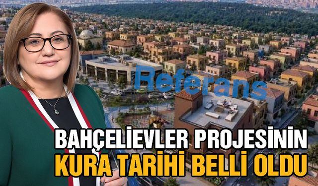 Gaziantep’te Bahçelievler projesinin kura çekim tarihi belli oldu!