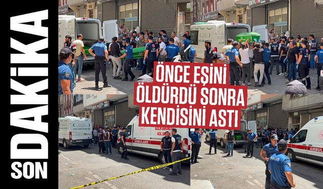 Gaziantep’te feci olay! Önce eşini öldürdü, sonra kendi canına kıydı