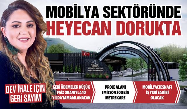 Gaziantep mobilya sektöründe heyecan dorukta! Dev ihale için geri sayım…