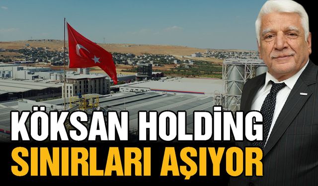 Gaziantep’ten Çin’e dev yatırım! Köksan Holding sınırları aşıyor