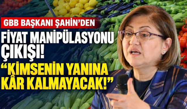 GBB Başkanı Şahin’den ‘fiyat manipülasyonu’ çıkışı! Kimsenin yanına kar kalmayacak!