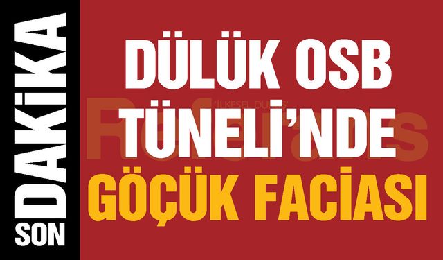 Gaziantep Dülük OSB Tüneli’nde göçük faciası! Ekipler seferber oldu