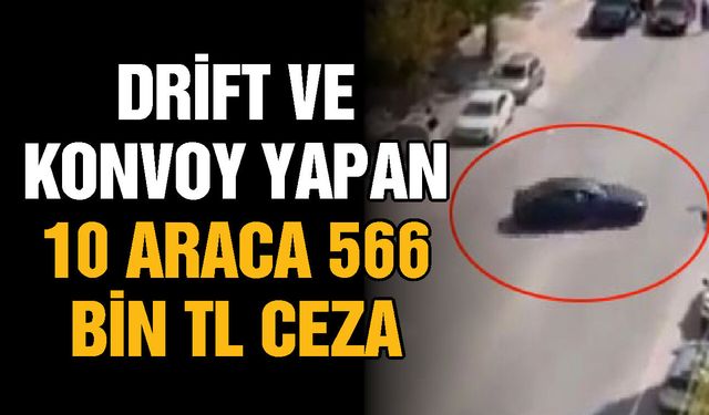 Gaziantep'te drift ve konvoy yapanlara rekor ceza! 10 araca 566 bin TL ceza