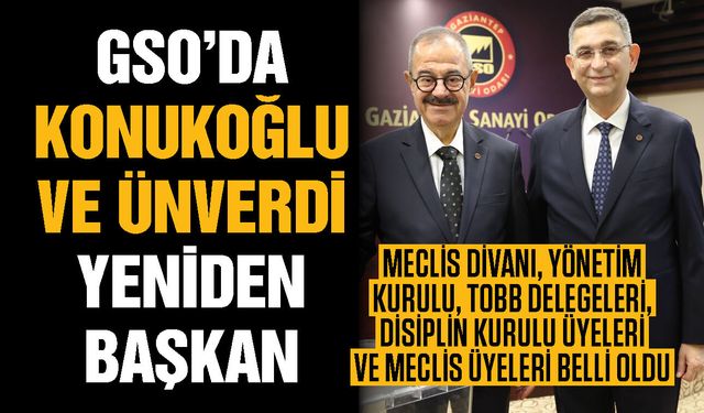 Gaziantep Sanayi Odası’nda Konukoğlu ve Ünverdi yeniden başkan