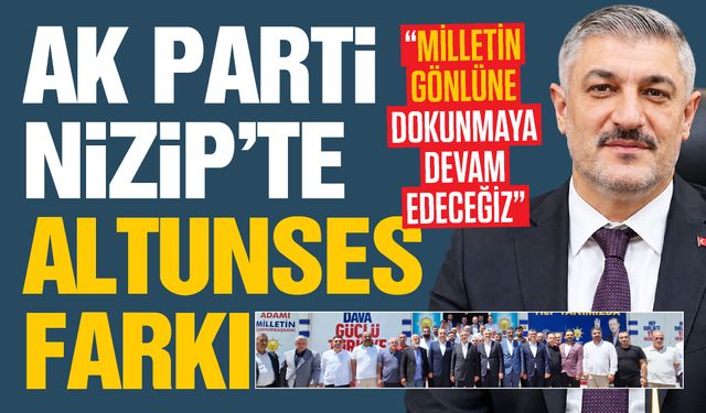 AK Parti Nizip'te Fatih Altunses farkı!