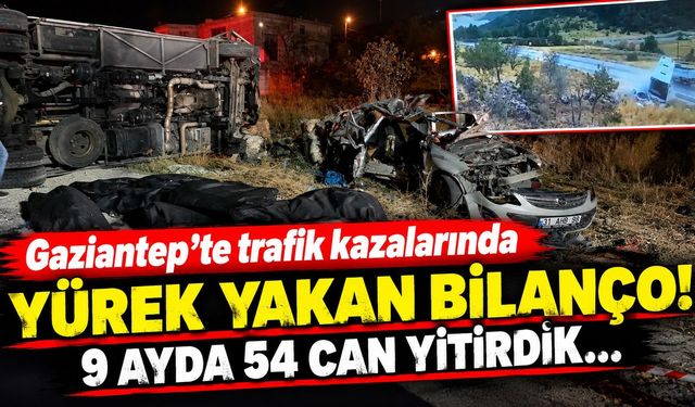 Gaziantep’te trafik kazalarında yürek yakan bilanço! 9 ayda 54 can yitirdik…