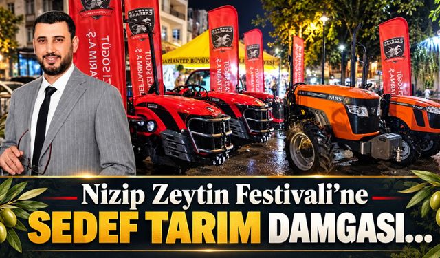 Nizip Zeytin Festivali’ne Sedef Tarım damgası…