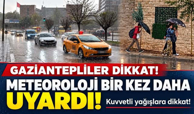 Gaziantepliler dikkat, Meteoroloji bir kez daha uyardı! İki gün boyunca…