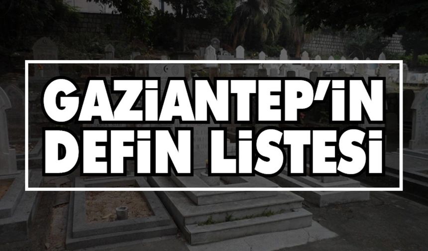 Gaziantep Defin Listesi | 30 Nisan 2025 Çarşamba