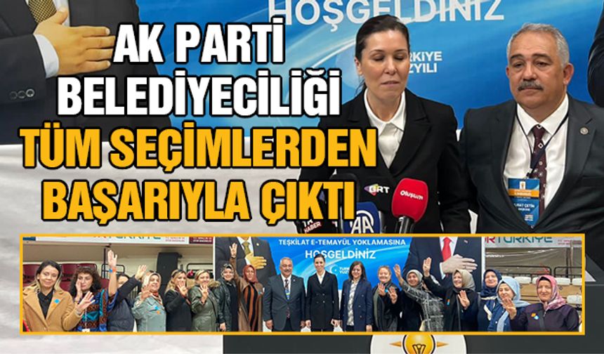 AK Parti belediyeciliği tüm seçimlerde başarıyla çıktı